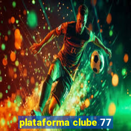 plataforma clube 77